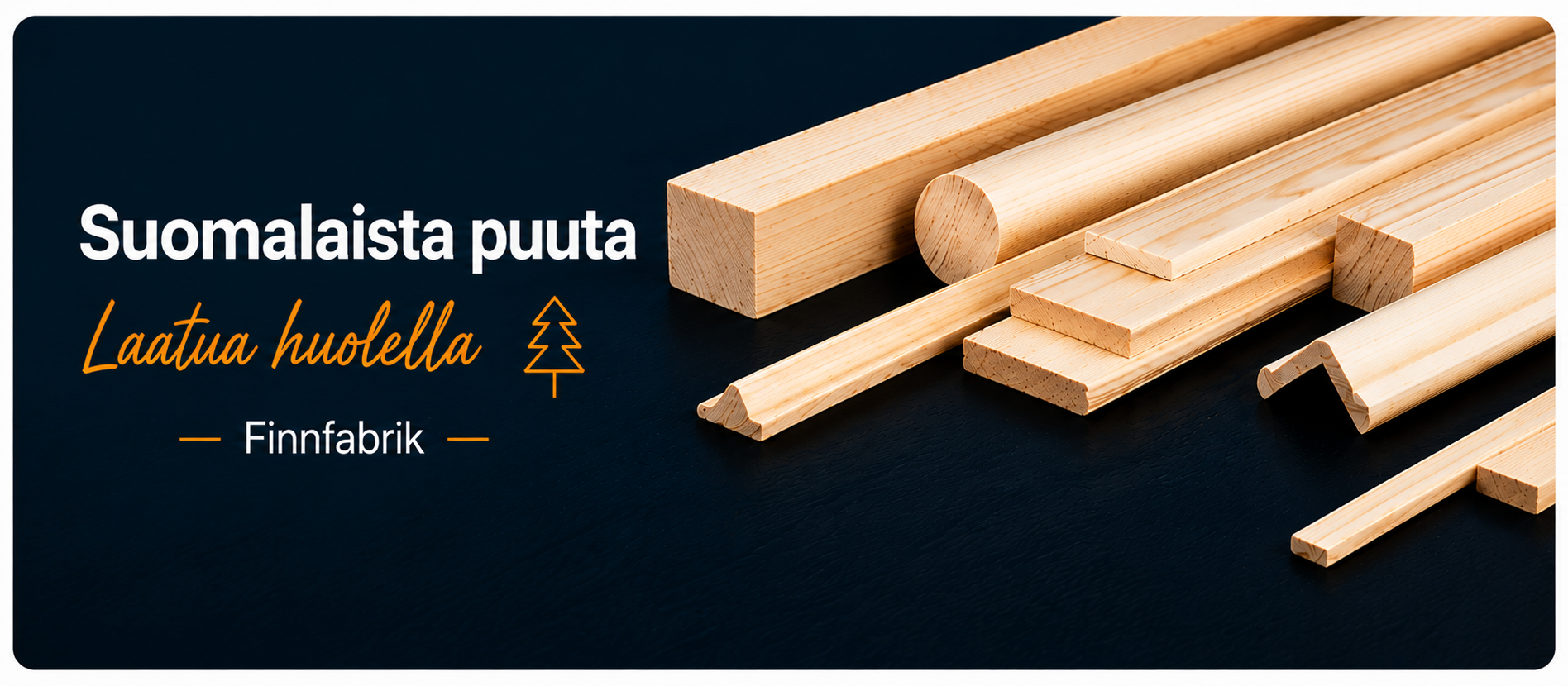 Suomalaista puuta - laatua huolella - Finnfabrik